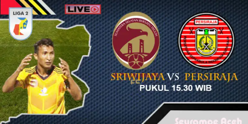 Link Live Streaming: Persiraja vs Sriwijaya FC
